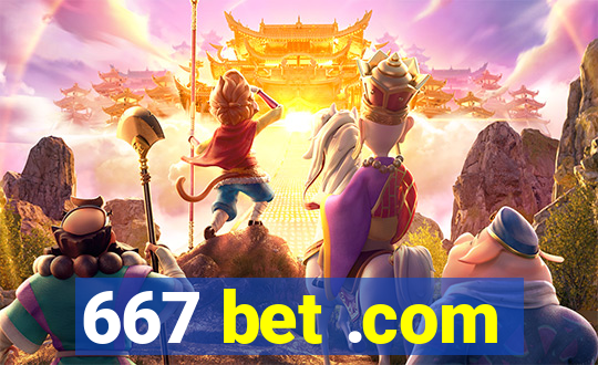 667 bet .com